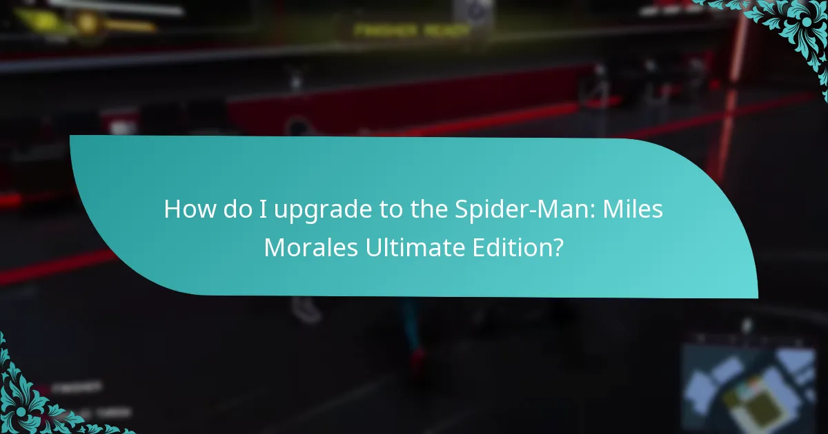 How do I upgrade to the Spider-Man: Miles Morales Ultimate Edition?