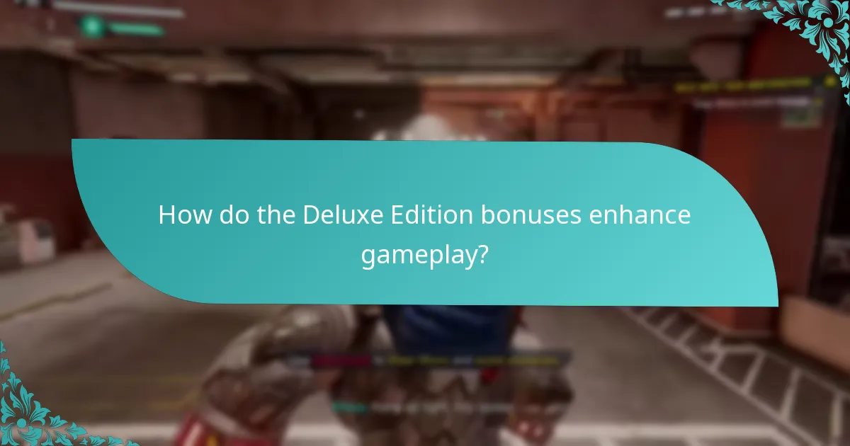 How do the Deluxe Edition bonuses enhance gameplay?