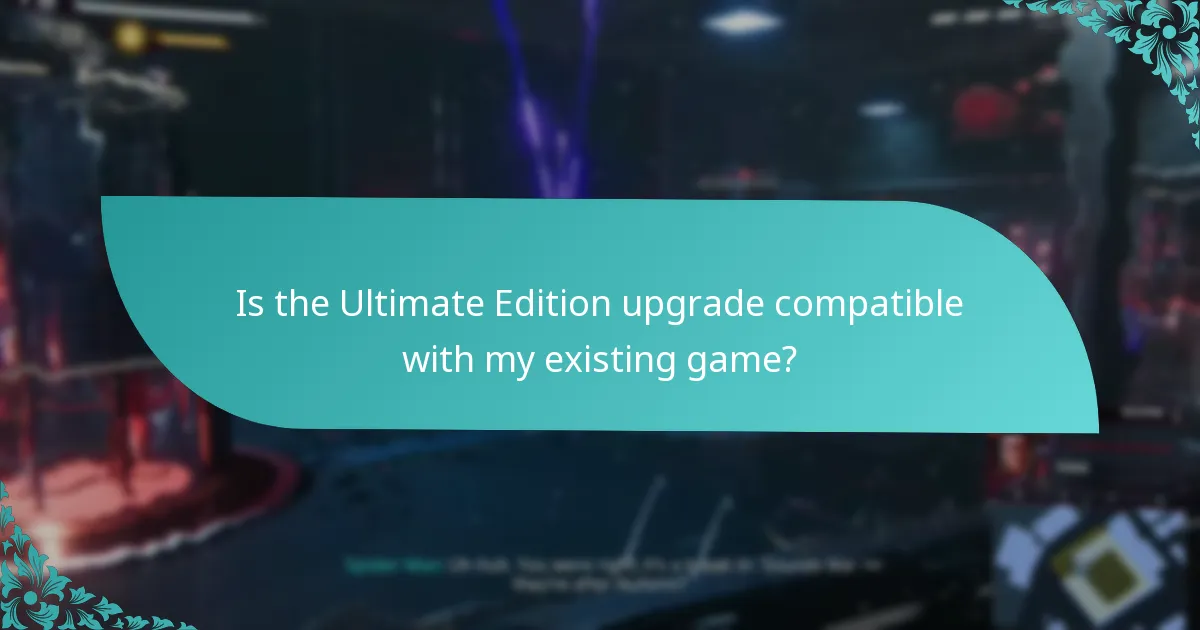 Is the Ultimate Edition upgrade compatible with my existing game?