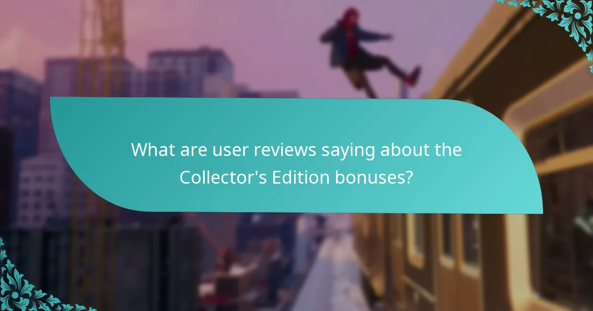 What are user reviews saying about the Collector’s Edition bonuses?